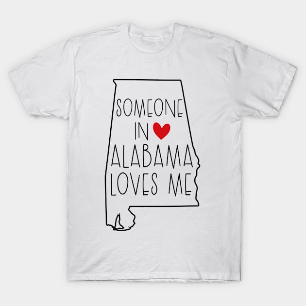 Someone In Alabama Loves Me T-Shirt by Islla Workshop